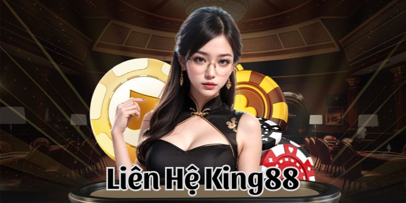 Giới thiệu KING88 Các phương thức liên hệ King88