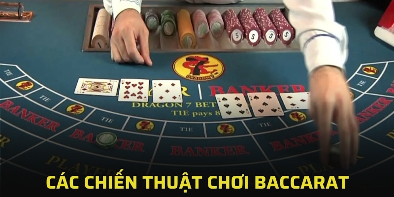 Hướng Dẫn Chiến Thuật Chơi Baccarat Chuyên Nghiệp Ăn Tiền 3 Chiến thuật chơi baccarat được các cao thủ yêu thích
